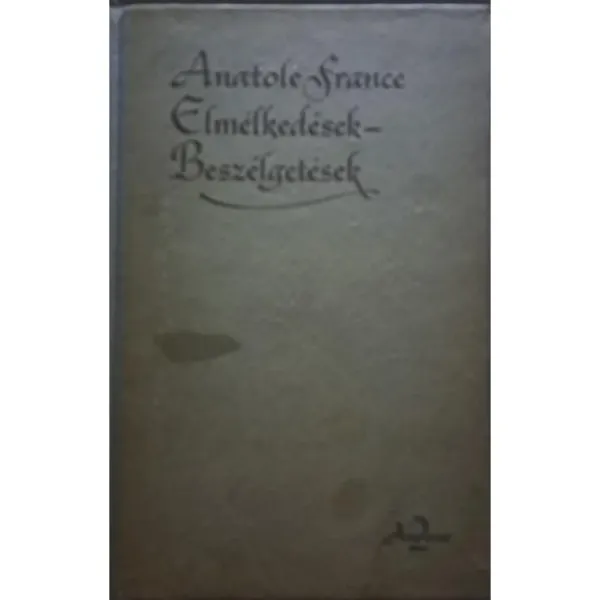 anatole-france-elmelkedesek-beszelgetesek-49dc_1_big anatole-france-elmelkedesek-beszelgetesek-49dc_1_big