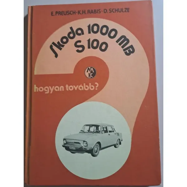 eberhard-preusch-karl-heinz-rabis-dieter-schulze-skoda-1000-mb-s100-hogyan-tovabb-75dc_1_big eberhard-preusch-karl-heinz-rabis-dieter-schulze-skoda-1000-mb-s100-hogyan-tovabb-75dc_1_big
