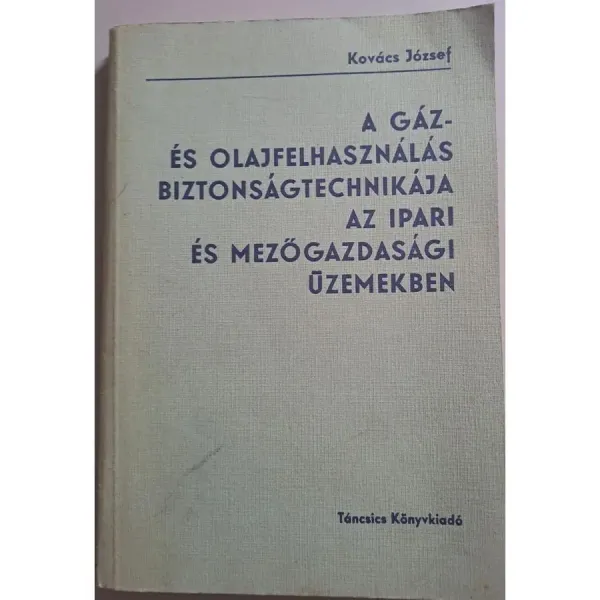 kovacs-jozsef-a-gaz-es-olajfelhasznalas-biztonsagtechnikaja-az-ipari-es-mezogazdasagi-uzemekben-75dc_1_big