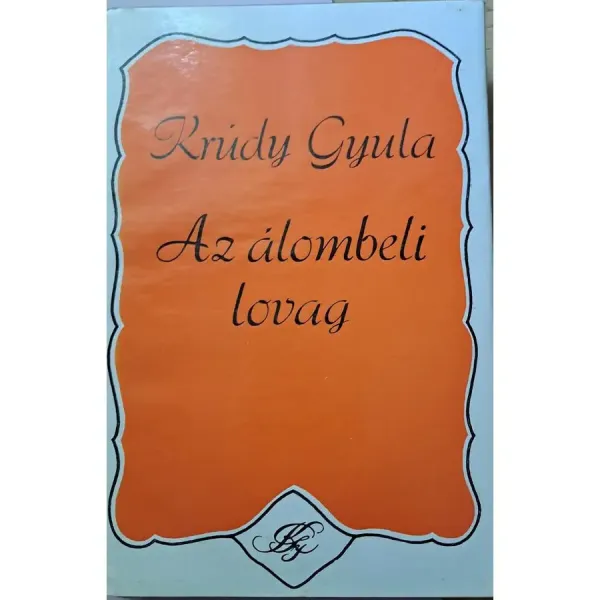 krudy-gyula-az-alombeli-lovag-valogatott-elbeszelesek-1909-1911-9dec_1_big krudy-gyula-az-alombeli-lovag-valogatott-elbeszelesek-1909-1911-9dec_1_big