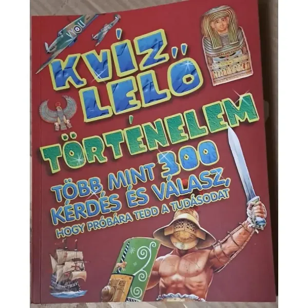 kvizlelo-tortenelem-tobb-mint-300-kerdes-es-valasz-hogy-probara-tedd-a-tudasodat-0cec_1_big