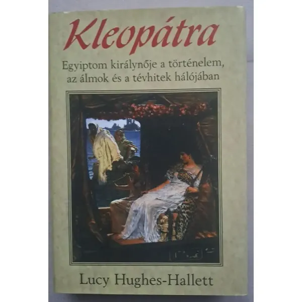 lucy-hughes-hallett-kleopatra-egyiptom-kiralynoje-a-tortenelem-az-almok-es-a-tevhitek-halojaban-32dc_1_big lucy-hughes-hallett-kleopatra-egyiptom-kiralynoje-a-tortenelem-az-almok-es-a-tevhitek-halojaban-32dc_1_big