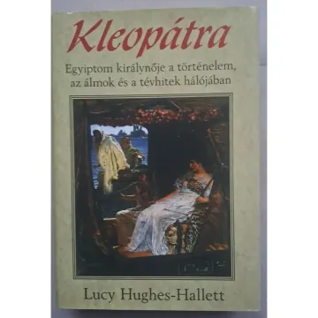 lucy-hughes-hallett-kleopatra-egyiptom-kiralynoje-a-tortenelem-az-almok-es-a-tevhitek-halojaban-32dc_1_big
