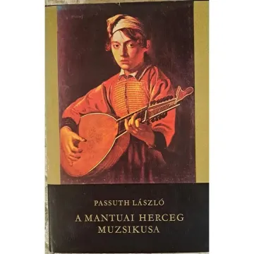 passuth-laszlo-a-mantuai-herceg-muzsikusa-claudio-monteverdi-koranak-regenyes-tortenete-32dc_1_big