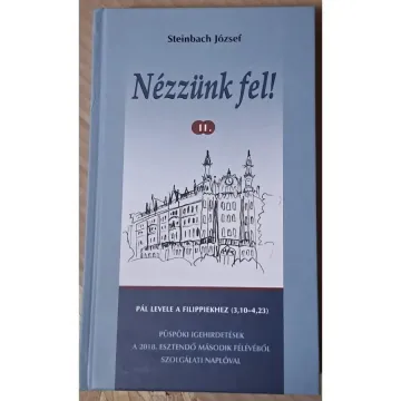 steincbach-jozsef-nezzunk-fel-ii-pal-levele-a-filippiekhez-310-4-23-puspoki-igehirdetesek-a-2-0cec_1_big